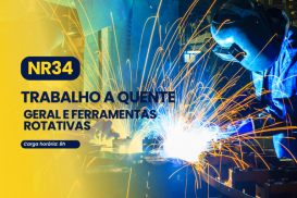 NR34 - Trabalho a Quente Geral e Ferramentas Rotativas 